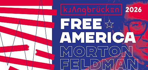 Klangbrücken 2026 – Free America / Morton Feldman